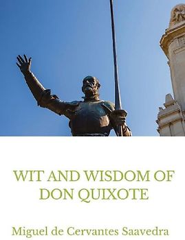 Wit and Wisdom of Don Quixote