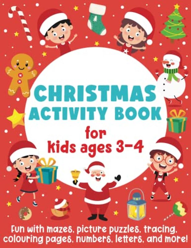 Christmas Activity Book for Kids Ages 3-4: Fun with Mazes, Picture Puzzles, Tracing, Colouring Pages, Numbers, Letters, and More!: Fun Activities for Boys and Girls)