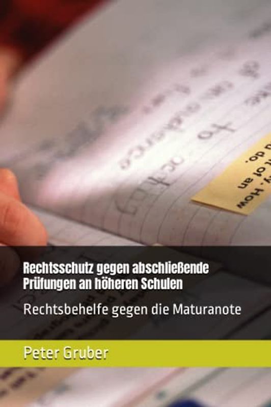 Rechtsschutz gegen abschließende Prüfungen an höheren Schulen: Rechtsbehelfe gegen die Maturanote
