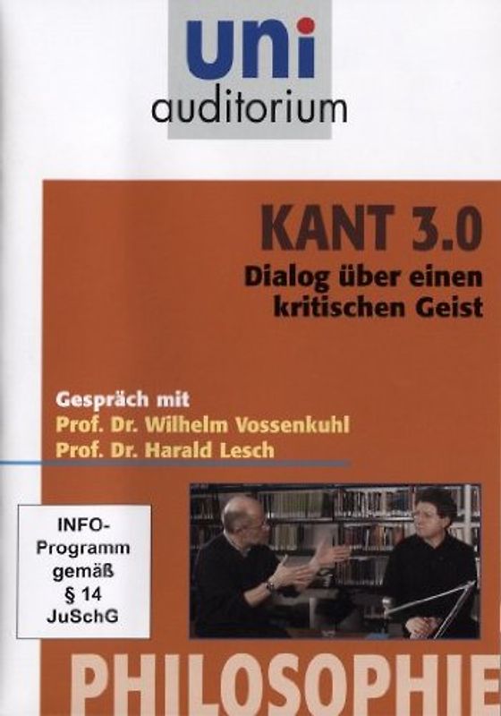 Kant 3.0 - Dialog über einen kritischen Geist (Gespräch mit Prof. Dr. Vossenkuhl und Prof. Dr. Lesch) Reihe: uni auditorium (Länge: ca. 82 Min.) DVD