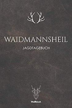 Waidmannsheil - Jagdtagebuch: A5 Schuss- und Jagdtagebuch | Schussbuch | Jagd Logbuch | Schiessbuch | Schusstagebuch | Jagdaufzeichnungen | ... Förster, Sportschützen, Männer und Frauen