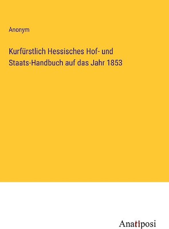 Kurfürstlich Hessisches Hof- und Staats-Handbuch auf das Jahr 1853