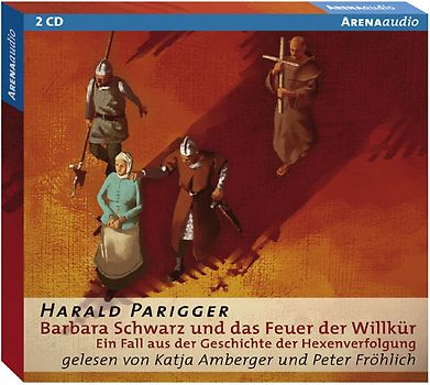 Barbara Schwarz und das Feuer der Willkür. Ein Fall aus der Geschichte der Hexenverfolgungen