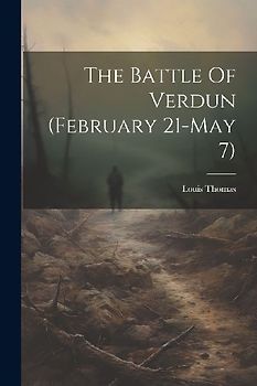 The Battle Of Verdun (february 21-may 7)