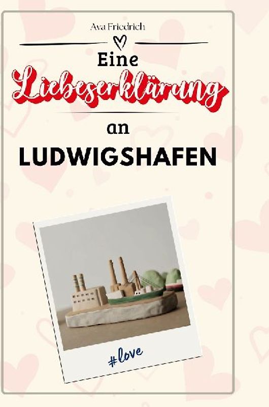 Eine Liebeserklärung an Ludwigshafen
