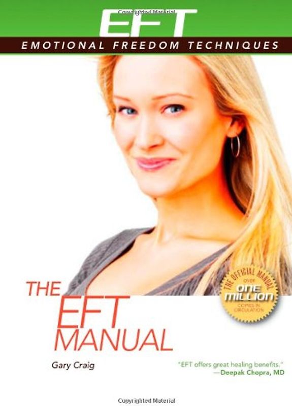 The EFT Manual (EFT: Emotional Freedom Techniques) - Gary Craig