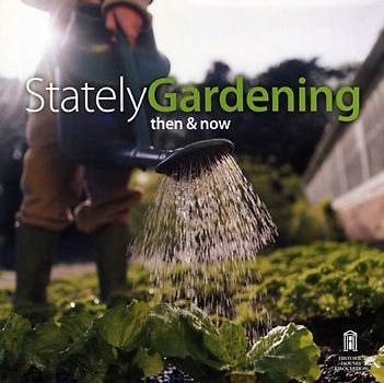 Then and Now: Stately Gardening - The Changing Role of the Gardner - Clive Dickinson [Hardcover]