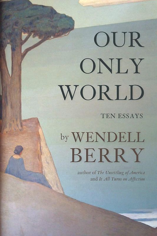 Our Only World - Wendell Berry [Taschenbuuch]