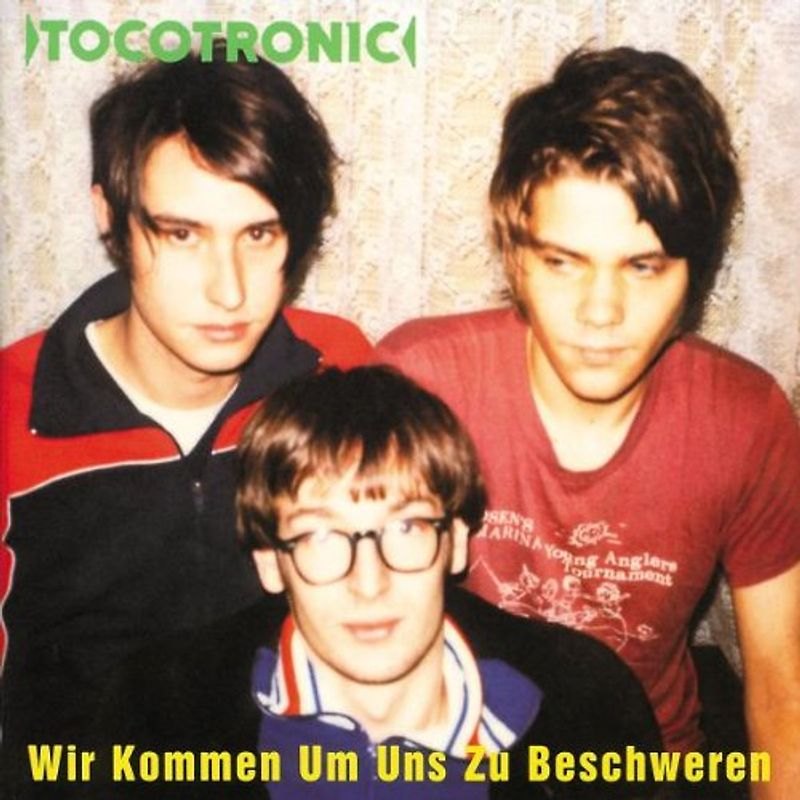 Tocotronic - Wir Kommen Um Uns zu Beschweren