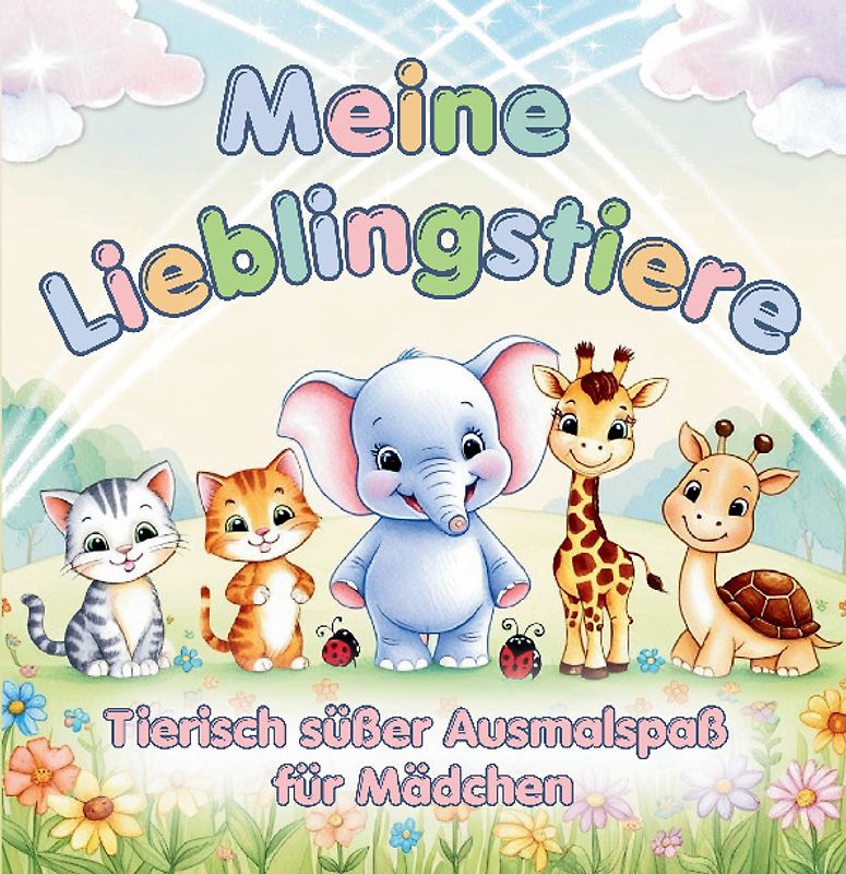 Tierischer süßer Ausmalspaß für Mädchen ab 3 Jahren - Meine Lieblingstiere