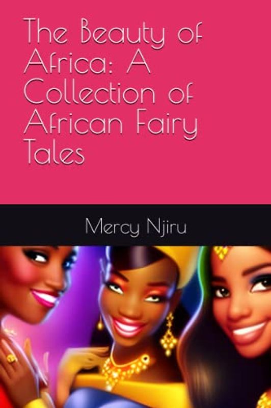 The Beauty of Africa: A Collection of African Fairy Tales