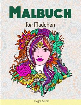 Malbuch für Mädchen - Gegen Stress: Ein perfektes Geschenk für Mädchen um ihrer Kreativität freien Raum zu lassen | Amazing Färbung Buch