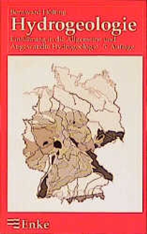 Hydrogeologie. Einführung in die Allgemeine und Angewandte Hydrogeologie