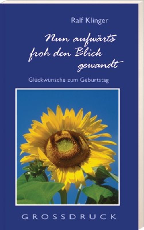 Nun aufwärts froh den Blick gewandt