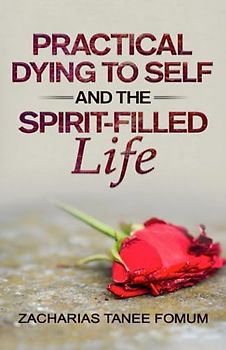 Practical Dying to Self and the Spirit-filled Life (Practical Helps in Sanctification, Band 10)