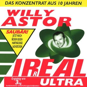 Willy Astor - Irreal Ultra - das Konzentrat aus 10 Jahren