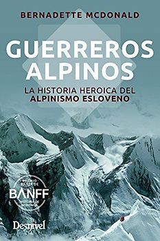 Guerreros alpinos : la historia heroica del alpinismo esloveno