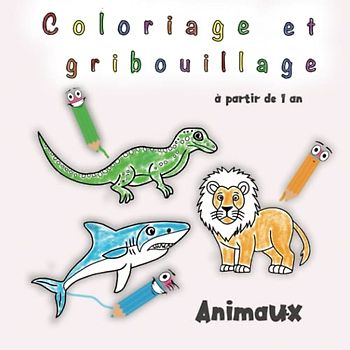 Coloriage et gribouillage à partir de 1 an: Livre de coloriage pour les tout-petits, pour garçons et filles avec de doux animaux de dessins animés.