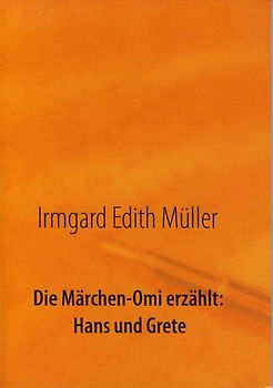 Die Märchen-Omi erzählt: Hans und Grete