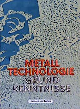 Metall-Technologie. Grundkenntnisse nach Neuordnung