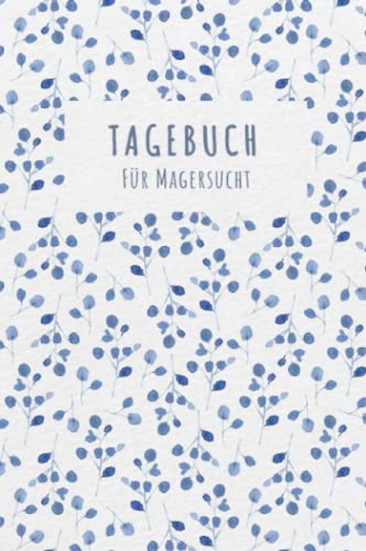Magersucht Tagebuch: Selbsthilfe bei einer Essucht zum Ankreuzen & Ausfüllen, mit therapeutischen Ernährungstagebuch, Schlaftracker, ... Fresssucht & Essstörung, Recoverymotivation
