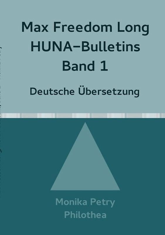 Max F. Long, Huna-Bulletins, Deutsche Übersetzung / Max Freedom Long Huna-Bulletins Band 1 - 1948, Deutsche Übersetzung
