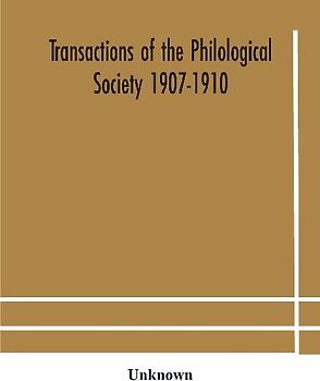 Transactions Of The Philological Society 1907-1910