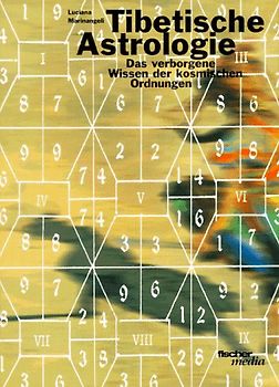 Tibetische Astrologie. Das verborgene Wissen der kosmischen Ordnungen