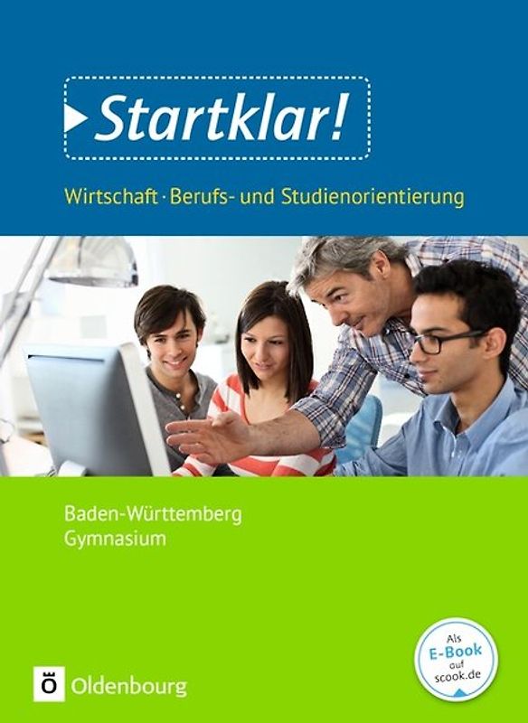 Startklar! - Wirtschaft/Berufs- und Studienorientierung - Gymnasium Baden-Württemberg - Ausgabe 2018 - Gesamtband