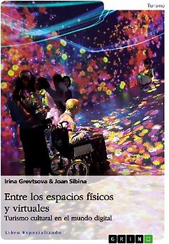 Entre los espacios físicos y virtuales. Turismo cultural en el mundo digital