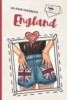 England Reisetagebuch Aupair Hardcover: Gebundenes Tagebuch für mein Auslandsjahr ein Reisejournal als Au Pair Geschenk zum Ausfüllen und selberschreiben für den Aufenthalt in Großbritannien