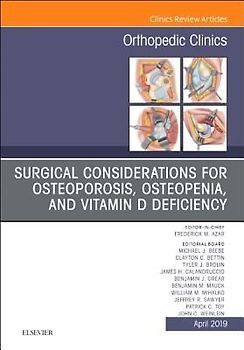Surgical Considerations for Osteoporosis, Osteopenia, and Vitamin D Deficiency, an Issue of Orthopedic Clinics