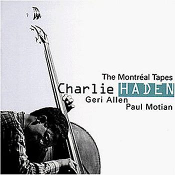 Charlie Haden - The Montreal Tapes