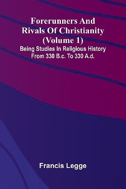 Forerunners and rivals of Christianity