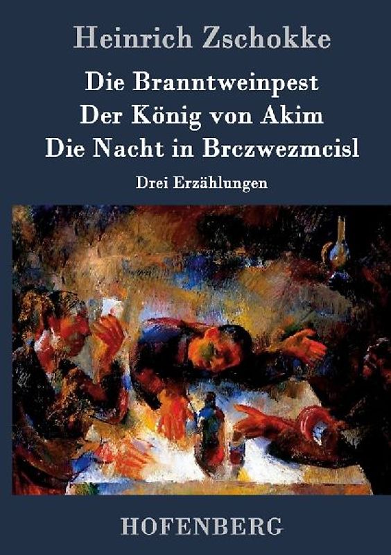 Die Branntweinpest / Der König von Akim / Die Nacht in Brczwezmcisl