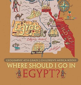 Where Should I Go In Egypt? Geography 4th Grade | Children's Africa Books