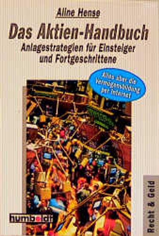 Das Aktien-Handbuch. Anlagestrategien für Einsteiger und Fortgeschrittene. Alles über die Vermögensbildung per Internet
