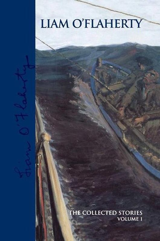 Liam O'Flaherty: the Collected Stories, Volume 1