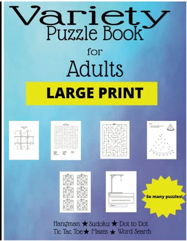 Variety Puzzle Book: Dot to Dot, Hangman, Sudoku, Word Search, Tic Tac Toe and Mazes!