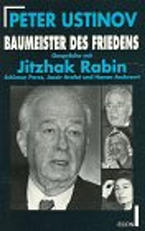 Baumeister des Friedens. Gespräche mit Jitzhak Rabin, Schimon Peres, Jassir Arafat und Hanan Aschrawi
