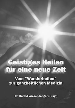 Geistiges Heilen für eine neue Zeit
