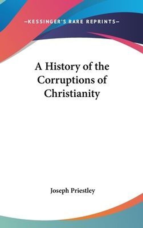 A History Of The Corruptions Of Christianity