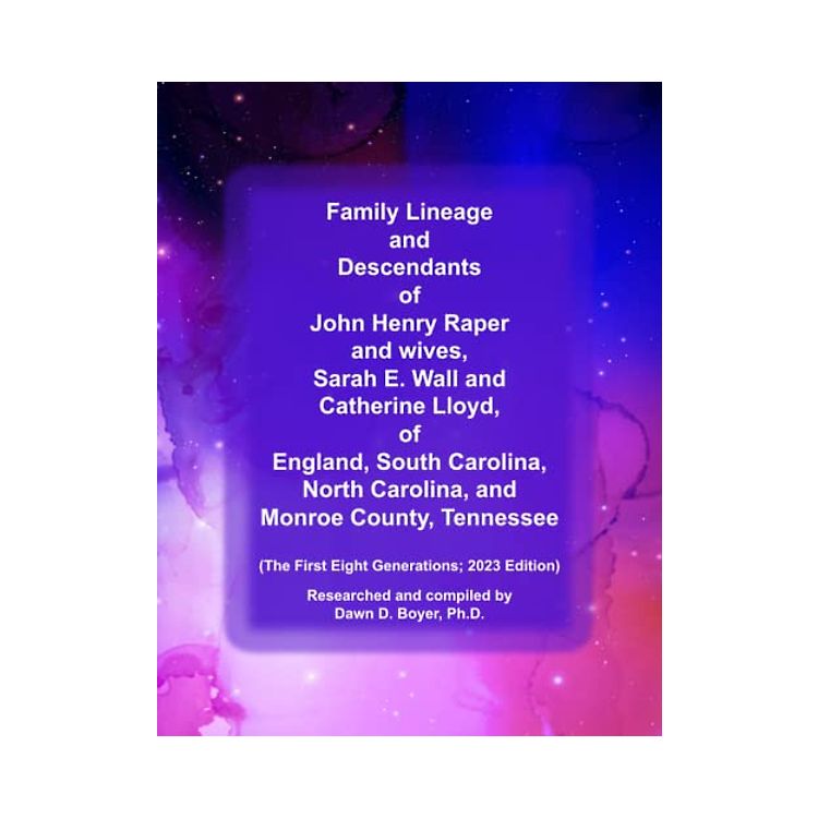 Family Lineage and Descendants of John Henry Raper and wives, Sarah E ...