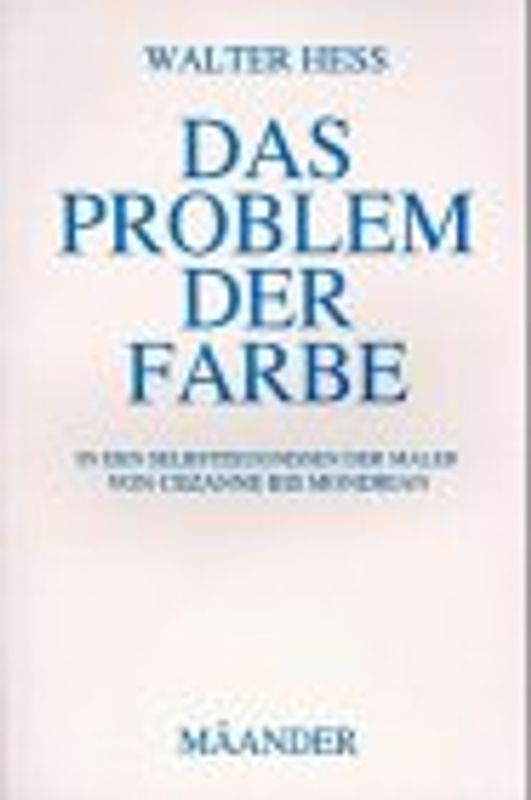 Das Problem der Farbe in Selbstzeugnissen der Maler von Cézanne bis Mondrian