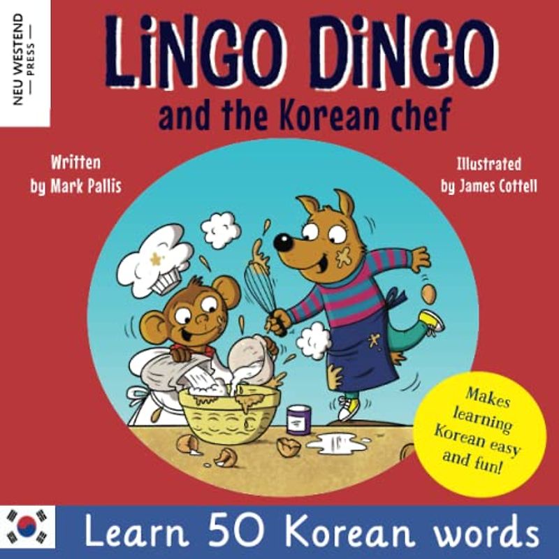 Lingo Dingo and the Korean Chef: Laugh as you learn 50 Korean words (bilingual English Korean book for kids and children) (Learn Korean for kids)