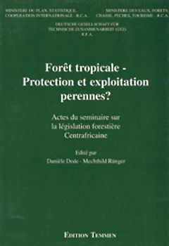 Forêt tropicale: Protection et exploitation perennes?