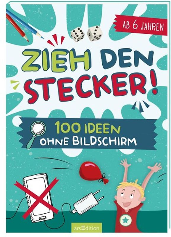 Zieh den Stecker! 100 Ideen ohne Bildschirm