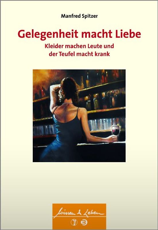 Gelegenheit macht Liebe, Kleider machen Leute und der Teufel macht krank (Wissen & Leben)