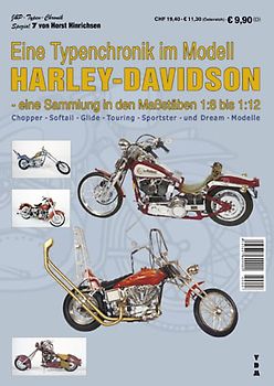 Eine Typenchronik im Modell Harley-Davidson - eine Sammlung in den Maßstäben 1:8 bis 1:12
