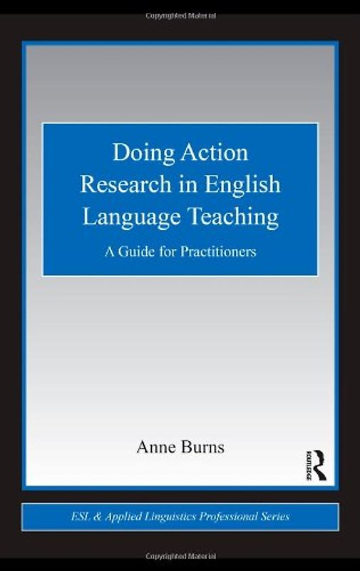 Doing Action Research in English Language Teaching: A Guide for Practitioners (ESL & Applied Linguistics Professional)